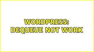Wordpress: dequeue not work (2 Solutions!!)