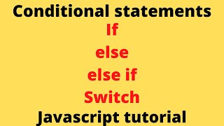 javascript conditional statements explained[ switch, if... else]