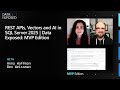 REST APIs, Vectors, and AI in SQL Server 2025 | Data Exposed: MVP Edition