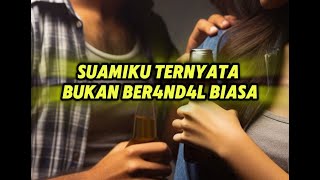 Suamiku Ternyata Bukan Ber4nd4l Biasa