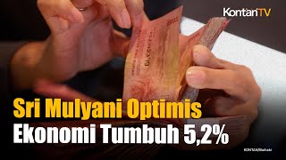 Sri Mulyani Optimistis Pertumbuhan Ekonomi Indonesia Capai 5,2% di Tahun 2025 | KONTAN News