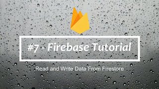 #7 - Firebase tutorial - Read,write and delete data from Firestore