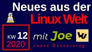 💻 Neues aus der Linux Welt - Mit Joe - KW 12-20 - Linux News Deutsch 💻 Linux Umsteiger
