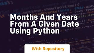 Months and years from a given date using python