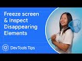 Freeze screen & inspect disappearing elements #DevToolsTips