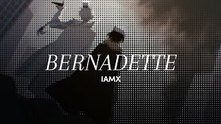 Bernadette - IAMX (Lyrics)