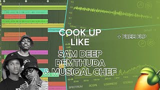 Cook Up Like Sam Deep, De Mthuda & Musiqal Chef | Amapiano FL Studio Tutorial 2024 (FREE FLM)