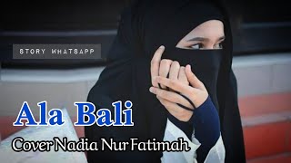 Ala Bali Neng Nadia Nur Fatimah sholawat ala bali Lirik gambus ala bali arabic song