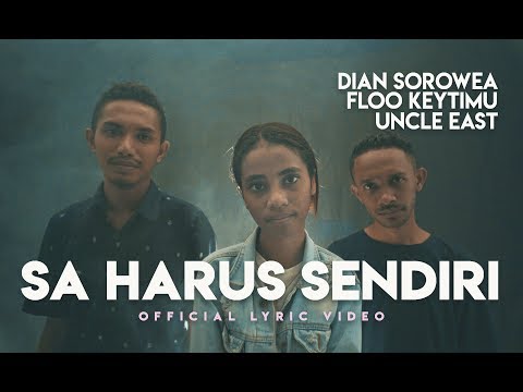 Dian Sorowea Sa Harus Sendiri (feat. Floo Keytimu & Uncle East)