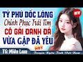 Vừa Gặp Đã Yêu: Tỷ phú chinh phục trái tim cô gái đanh đá Full - Truyện ngôn tình Việt Nam