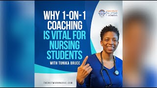 Why 1-on-1 Coaching is Vital for Nursing Students | Podcast by Tonika Bruce