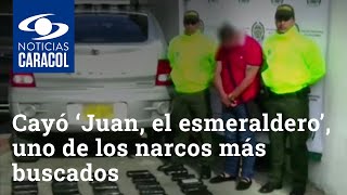 ‘Juan, el esmeraldero’, uno de los narcos más buscados por el FBI, cayó en Cúcuta