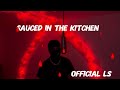 Official Ls Sauced in the kitchen (MUSIC VIDEO)