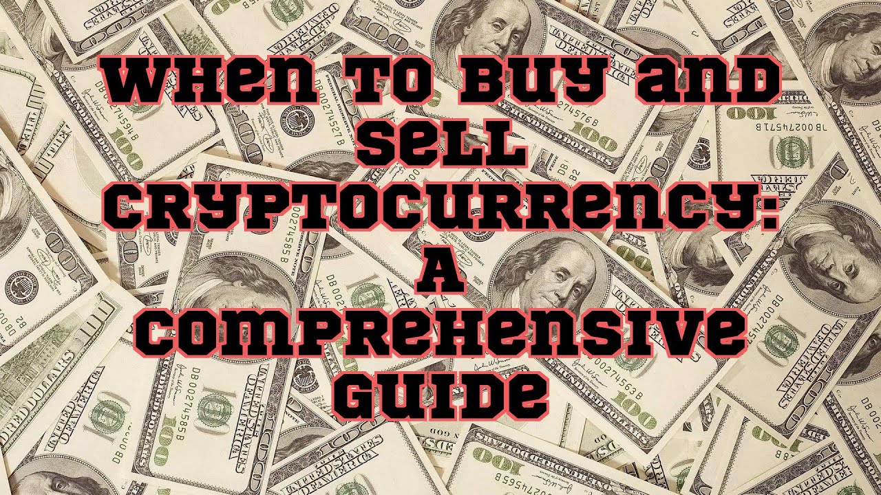 When To Buy And Sell Cryptocurrency: A Comprehensive Guide - YouTube