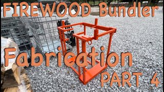 Fabricating a Firewood Bundler Part 4