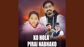 KO HOLA PIRAI NABHAKO