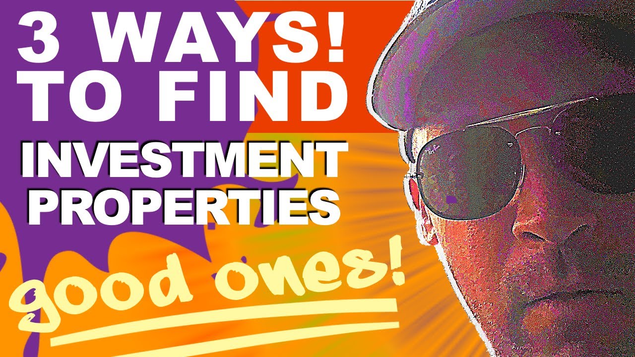 How To Find Good Investment Properties (3 Ways! And They ALL Work ...