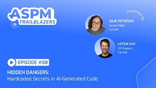 ASPM Trailblazers E8: Hidden Dangers Hardcoded Secrets in AI Generated Code