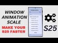 Galaxy S25/S25+/Ultra: How to Change the Window Animation Scale | Feel FASTER!