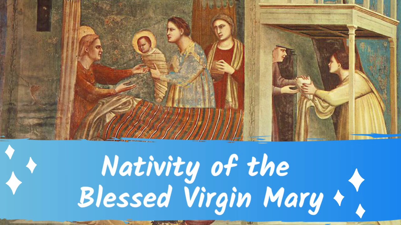 Daily Feast September 8th: Nativity Of The Blessed Virgin Mary - YouTube