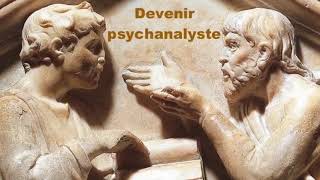 DEVENIR PSYCHANALYSTE ?