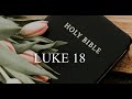 Luke 18 KJV, soothing music and scenery as we read along with Luke 18 KJV