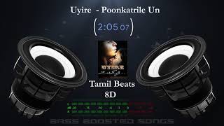 Poonkatrile Un  8D Audio Songs |Uyire | Must Use Headphones | Tamil Beats 8D
