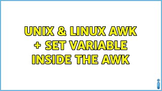 Unix & Linux: awk + set variable inside the awk (2 Solutions!!)
