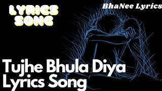 Lyrical   Tujhe Bhula Diya Lyrics Song - Phir kyun teri yaadon ne - BhaNee Lyrics - Hindi Song