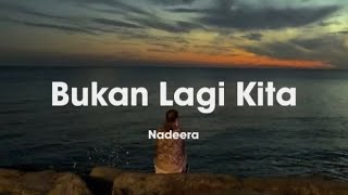 Nadeera - Bukan Lagi Kita (Lirik)