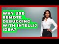 Why Use Remote Debugging With IntelliJ IDEA? - Learn To Troubleshoot
