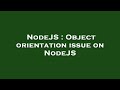 NodeJS : Object orientation issue on NodeJS