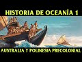 Historia de OCEANÍA 1: Australia, Polinesia, Melanesia y Micronesia (Documental Oceanía precolonial)