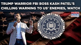 Trump Loyalist Kash Patel's Chilling Warning To US Enemies After Being Confirmed As FBI Chief| Watch