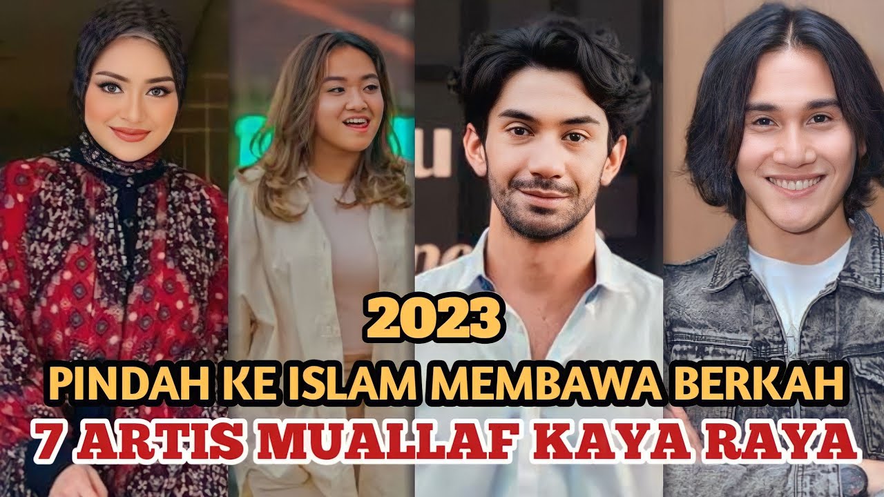 Artis Muallaf 2023,,7 Artis Masuk Islam Kini Kaya Raya Dan Mengakui ...