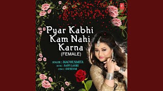 Pyar Kabhi Kam Nahi Karna (Female)