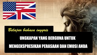 Belajar bahasa inggris - Ungkapan yang berguna untuk mengekspresikan perasaan dan emosi Anda