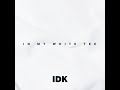 IDK - In My White Tee