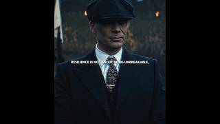 RESILIENCE IS NOT ABOUT BEING UNBREAKABLE ~ THOMAS SHELBY || QUOTES