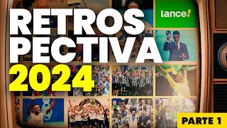 RETROSPECTIVA LANCE! 2024 - Confira como foi o primeiro trimestre do ano