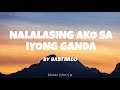 Nalalasing Ako Sa Iyong Ganda - Bastardo (Lyrics)