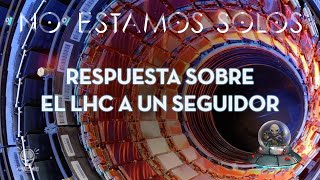 Respuesta a un televidente sobre la peligrosidad del LHC