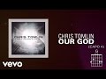 Chris Tomlin - Our God (Lyrics And Chords)