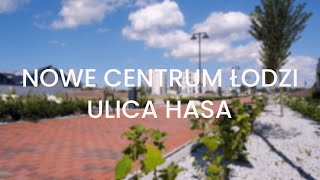 Nowe Centrum Łodzi - ulica Hasa