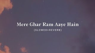Mere Ghar Ram Aaye Hain (Slowed + Reverb) - Radhe Lofi