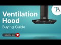 Ventilation Hood Buying Guide by Town Appliance