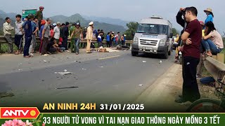 Mùng 3 Tết: 2.012 vi phạm nồng độ cồn, 56 vụ TNGT | An ninh 24h ngày 31/1  | ANTV