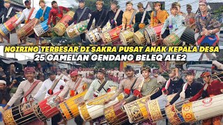 NYONGKOLAN NGIRING TERBESAR DI SAKRA PUSAT ANAK KEPALA DESA DI MERIAHKAN 25 GAMELAN GENDANG BELEQ