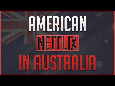How to Get American Netflix in Australia - Working 2017 How to Get American Netflix in Australia - Working 2017