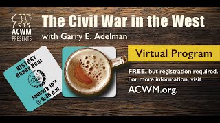 History Happy Hour: The Civil War In The West with Garry E. Adelman
